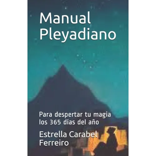 Manual Pleyadiano: Para despertar tu magia los 365 días del año - Paperback