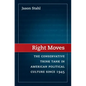 Right Moves: The Conservative Think Tank in American Political Culture Since 1945 - Paperback