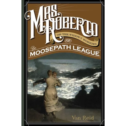 Mrs. Roberto: Or the Widowy Worries of the Moosepath League - Paperback