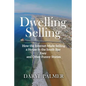 Dwelling Selling: How the Internet Made Selling a House in the South Bay Easy and Other Funny Stories - Paperback