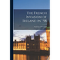 The French Invasion of Ireland in ' 98 - Paperback