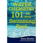 Water Chemistry 101 for your Swimming Pool - Paperback