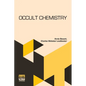 Occult Chemistry: Clairvoyant Observations On The Chemical Elements, Revised Edition Edited By A. P. Sinnett - Paperback