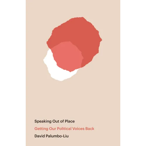 Speaking Out of Place: Getting Our Political Voices Back - Hardcover