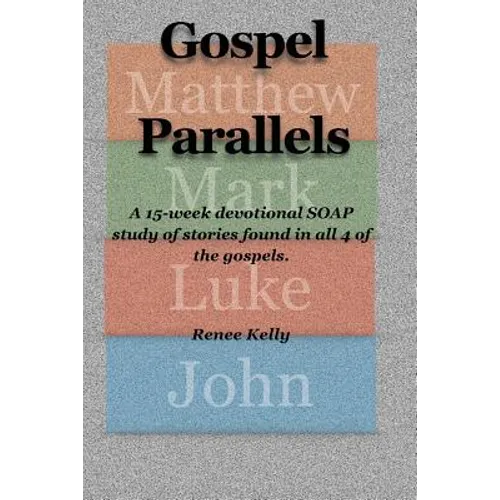 Gospel Parallels: A 15 Week Devotional S.O.A.P Scripture Study - Paperback