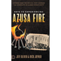 Keys to Experiencing Azusa Fire: Lessons from the Revival that Changed the Landscape of Global Christianity - Hardcover