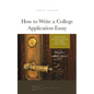 How to Write a College Application Essay: Expert Advice to Help You Get Into the College of Your Dreams - Paperback