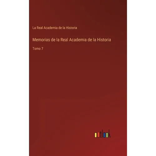 Memorias de la Real Academia de la Historia: Tomo 7 - Hardcover