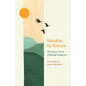 Mindful by Nature: The Inner Work of Being Outdoors - Paperback