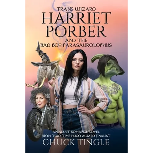 Trans Wizard Harriet Porber And The Bad Boy Parasaurolophus: An Adult Romance Novel - Paperback