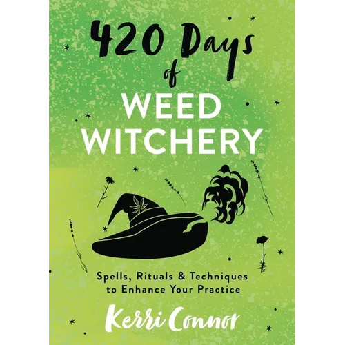 420 Days of Weed Witchery: Spells, Rituals & Techniques to Enhance Your Practice - Paperback