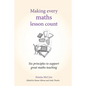 Making Every Maths Lesson Count: Six Principles to Support Great Maths Teaching - Paperback