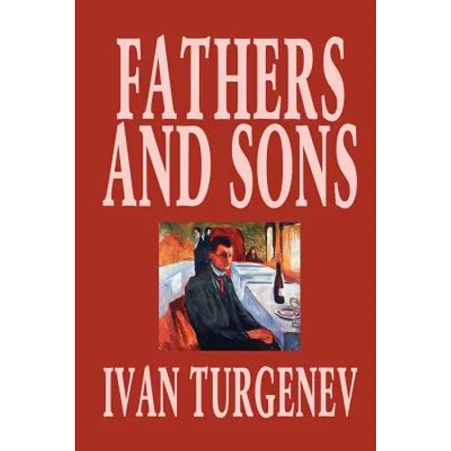 Fathers and Sons by Ivan Turgenev, Fiction, Classics, Literary - Paperback