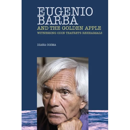 Eugenio Barba and the Golden Apple: Witnessing Odin Teatret's Rehearsals - Paperback