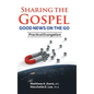 SHARING THE GOSPEL; GOOD NEWS ON THE GO; Practical Evangelism - Hardcover