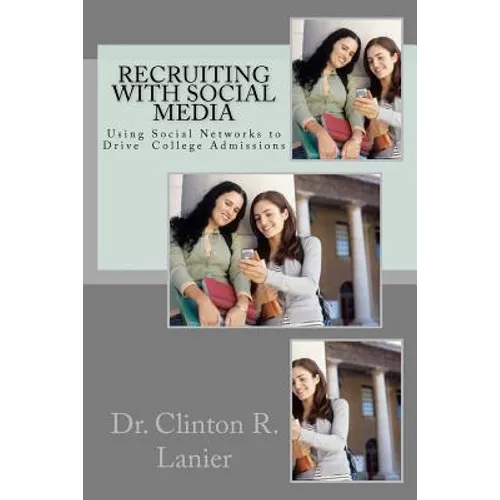 Recruiting with Social Media: Using Social Networks to Drive College Admissions - Paperback