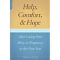 Help, Comfort, and Hope After Losing Your Baby in Pregnancy or the First Year - Paperback