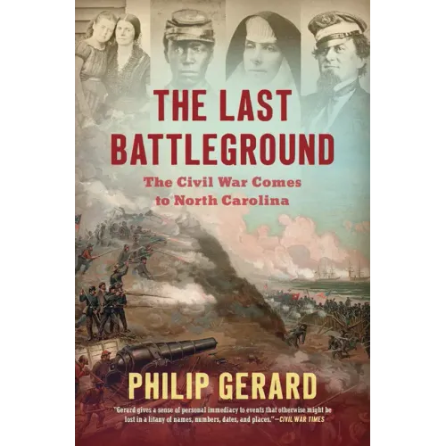 The Last Battleground: The Civil War Comes to North Carolina - Paperback