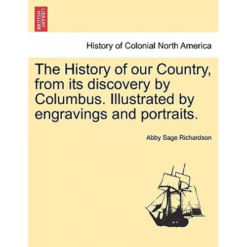 The History of our Country, from its discovery by Columbus. Illustrated by engravings and portraits. - Paperback