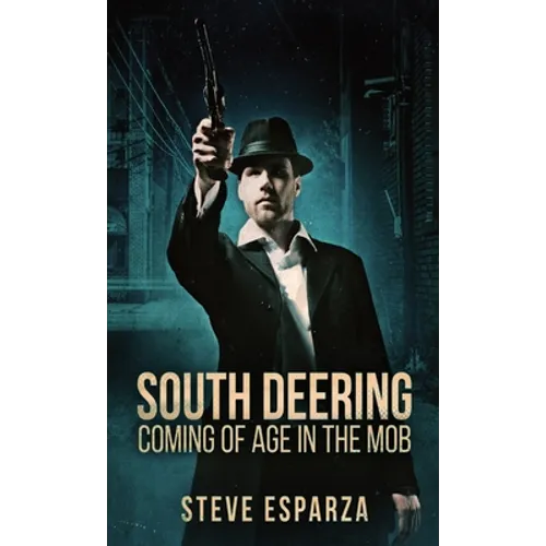 South Deering: Coming Of Age In The Mob - Hardcover