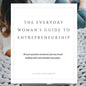 The Everyday Woman's Guide to Entrepreneurship: All Your Questions Answered, Plus Key Brand Building Tools and Sharable Inspo Pages - Paperback