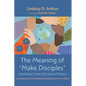 The Meaning of "Make Disciples" in the Broader Context of the Gospel of Matthew: A New Approach to Understanding Discipleship in the First Gospel - Hardcover
