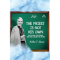 The Priest Is Not His Own.: Becoming The Father, God Has Called You To Be. - Paperback