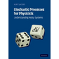 Stochastic Processes for Physicists: Understanding Noisy Systems - Hardcover