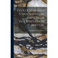 Geological and Topographical Maps Their Interpretation and Use - Hardcover