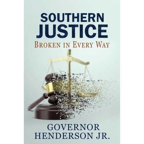 Southern Justice: Broken in Every Way: A Road to No End - Paperback