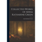 Collected Works of Anna Katharine Green - Paperback