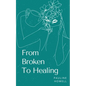 From Broken To Healing - Paperback