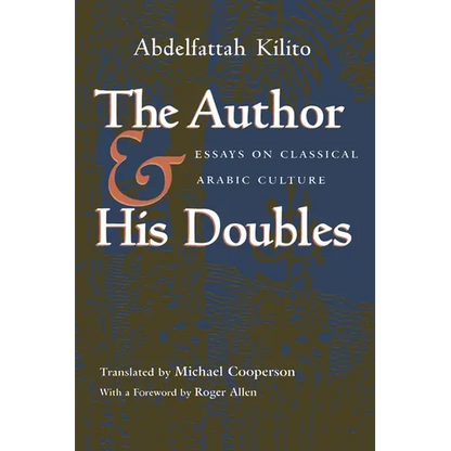Author and His Doubles: Essays on Classical Arabic Culture - Hardcover