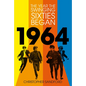 1964: The Year the Swinging Sixties Began - Hardcover
