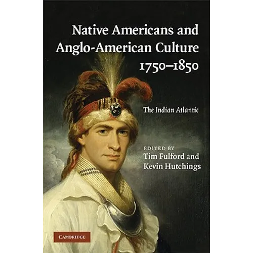 Native Americans and Anglo-American Culture, 1750-1850 - Hardcover