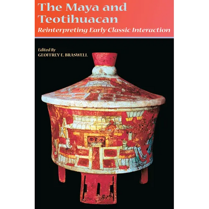 The Maya and Teotihuacan: Reinterpreting Early Classic Interaction - Paperback