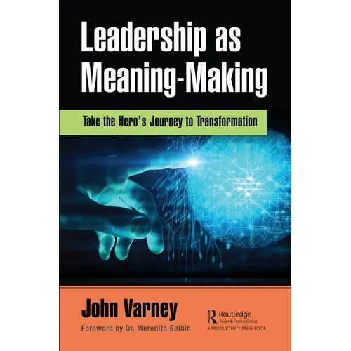 Leadership as Meaning-Making: Take the Hero's Journey to Transformation - Paperback