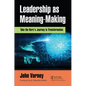Leadership as Meaning-Making: Take the Hero's Journey to Transformation - Paperback