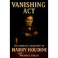 Vanishing Act: The Complete Biography of Harry Houdini - Paperback