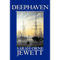 Deephaven and Selected Stories and Sketches by Sarah Orne Jewett, Fiction, Romance, Literary - Paperback