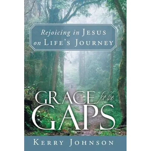 Grace for the Gaps: Rejoicing in Jesus on Life's Journey - Hardcover