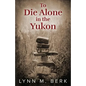To Die Alone in the Yukon - Paperback