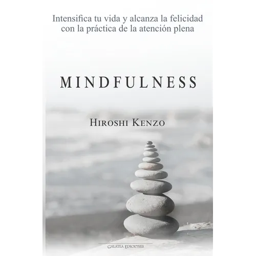 Mindfulness: Intensifica tu vida y alcanza la felicidad con la práctica de la atención plena - Paperback