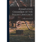 A Simplified Grammar of the Polish Language - Paperback
