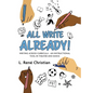 All Write Already!: Writing Across Curricula - An Instructional Tool in Theater and Dance - Hardcover