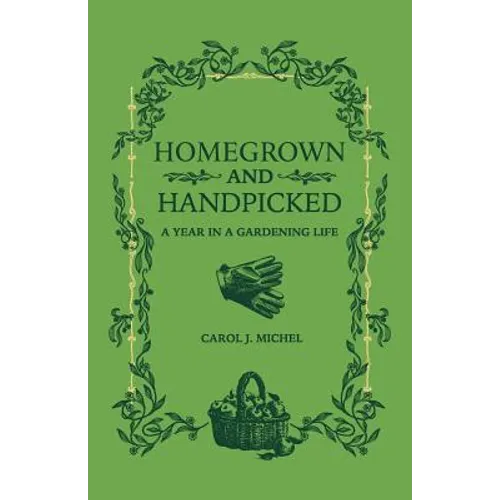 Homegrown and Handpicked: A Year in a Gardening Life - Paperback