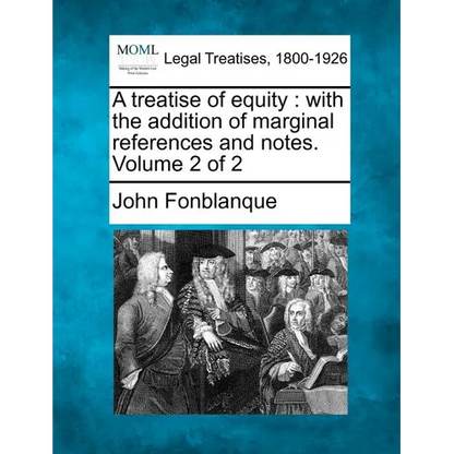 A Treatise of Equity: With the Addition of Marginal References and Notes. Volume 2 of 2 - Paperback