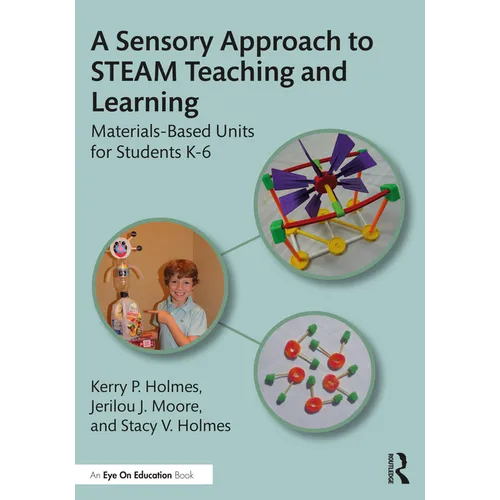 A Sensory Approach to STEAM Teaching and Learning: Materials-Based Units for Students K-6 - Paperback