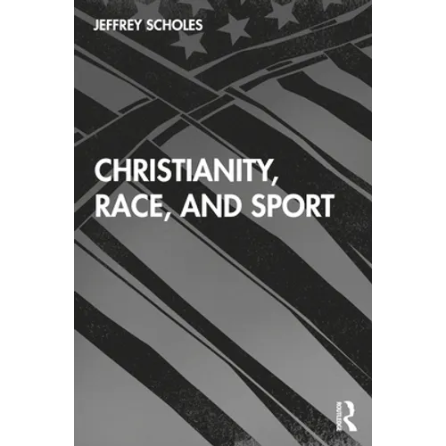 Christianity, Race, and Sport - Paperback