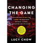 Changing the Game: Discover How Esports and Gaming Are Redefining Business, Careers, Education, and the Future - Hardcover